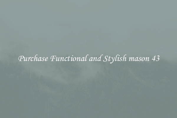 Purchase Functional and Stylish mason 43