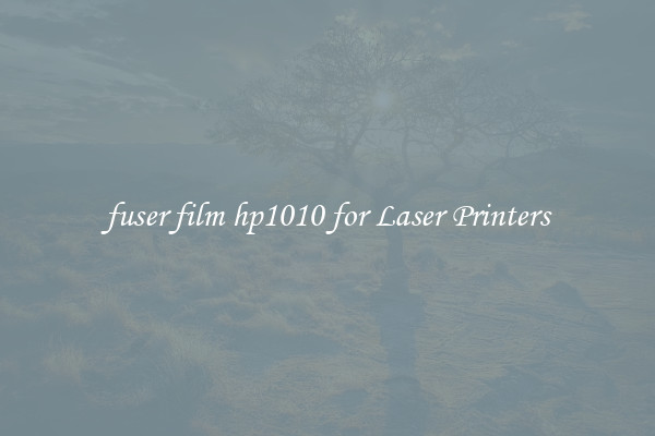 fuser film hp1010 for Laser Printers