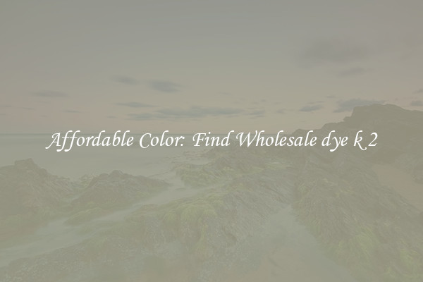Affordable Color: Find Wholesale dye k 2