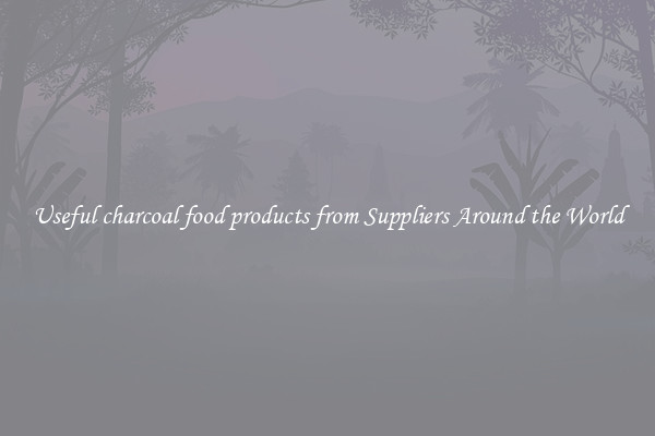 Useful charcoal food products from Suppliers Around the World