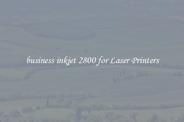 business inkjet 2800 for Laser Printers