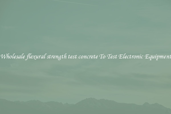 Wholesale flexural strength test concrete To Test Electronic Equipment