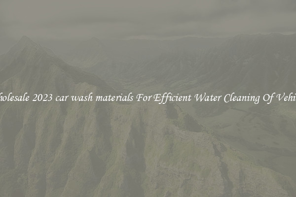 Wholesale 2023 car wash materials For Efficient Water Cleaning Of Vehicles