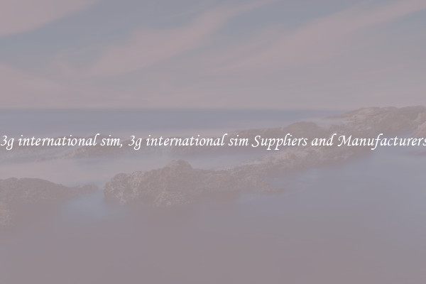 3g international sim, 3g international sim Suppliers and Manufacturers