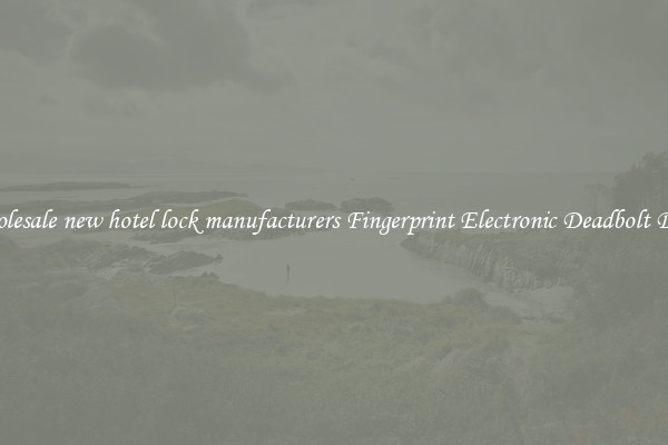 Wholesale new hotel lock manufacturers Fingerprint Electronic Deadbolt Door 
