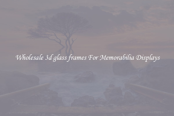 Wholesale 3d glass frames For Memorabilia Displays