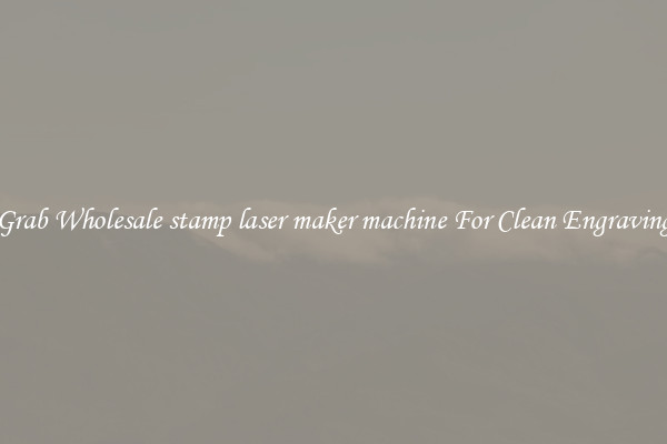 Grab Wholesale stamp laser maker machine For Clean Engraving