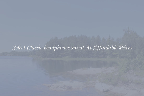 Select Classic headphones sweat At Affordable Prices