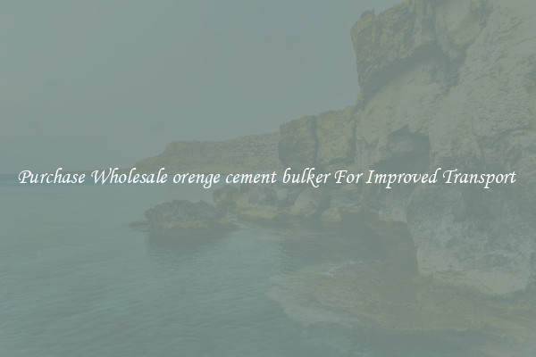 Purchase Wholesale orenge cement bulker For Improved Transport 