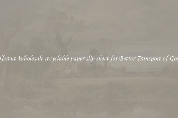 Different Wholesale recyclable paper slip sheet for Better Transport of Goods 