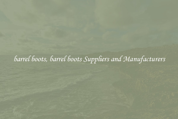 barrel boots, barrel boots Suppliers and Manufacturers