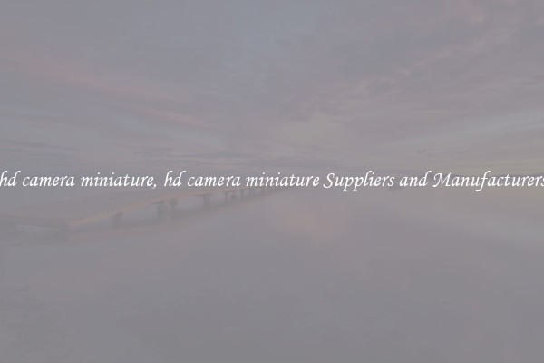 hd camera miniature, hd camera miniature Suppliers and Manufacturers