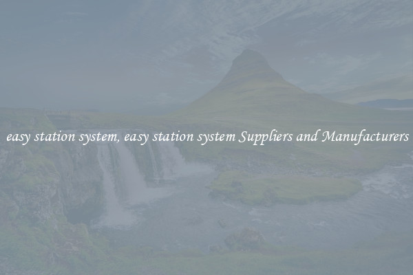 easy station system, easy station system Suppliers and Manufacturers