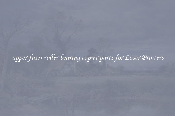 upper fuser roller bearing copier parts for Laser Printers