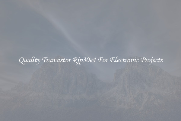 Quality Transistor Rjp30e4 For Electronic Projects