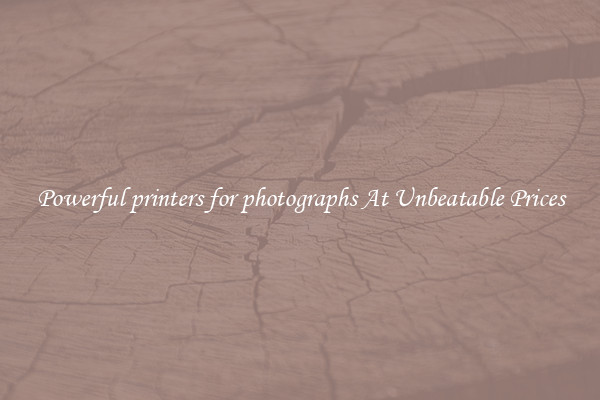 Powerful printers for photographs At Unbeatable Prices