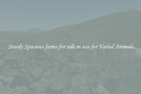 Sturdy Spacious farms for sale in usa for Varied Animals