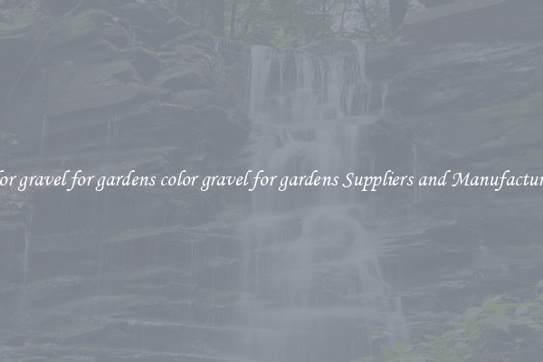 color gravel for gardens color gravel for gardens Suppliers and Manufacturers