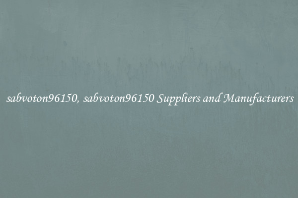 sabvoton96150, sabvoton96150 Suppliers and Manufacturers