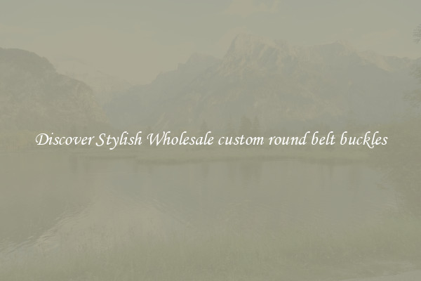 Discover Stylish Wholesale custom round belt buckles