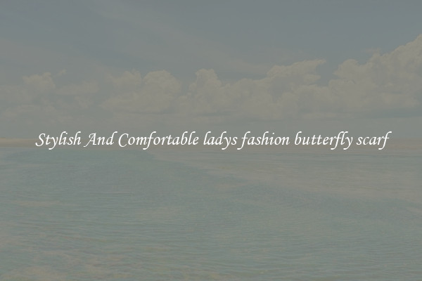 Stylish And Comfortable ladys fashion butterfly scarf