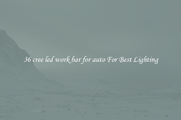 36 cree led work bar for auto For Best Lighting