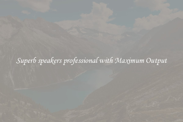 Superb speakers professional with Maximum Output
