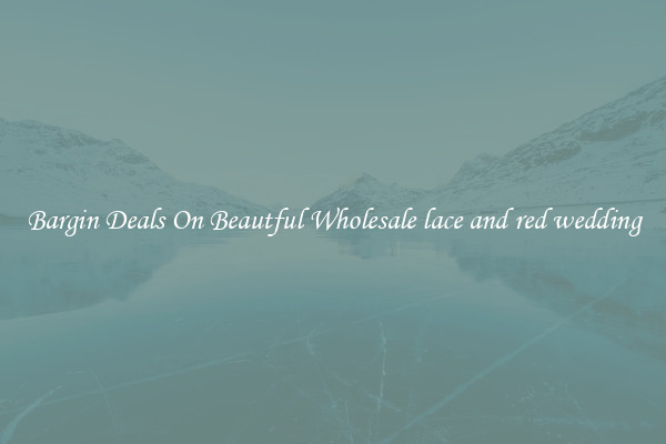 Bargin Deals On Beautful Wholesale lace and red wedding