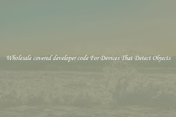 Wholesale covered developer code For Devices That Detect Objects