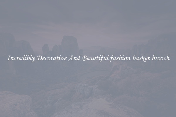 Incredibly Decorative And Beautiful fashion basket brooch
