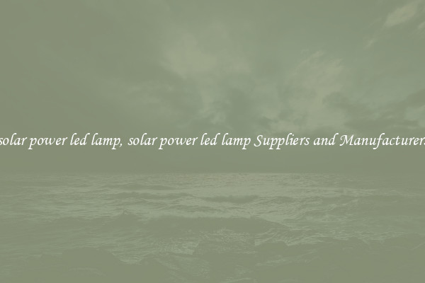 solar power led lamp, solar power led lamp Suppliers and Manufacturers