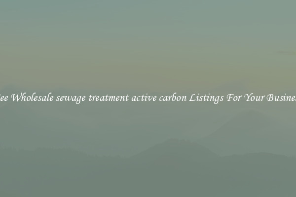 See Wholesale sewage treatment active carbon Listings For Your Business