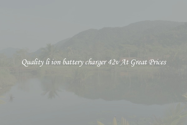 Quality li ion battery charger 42v At Great Prices