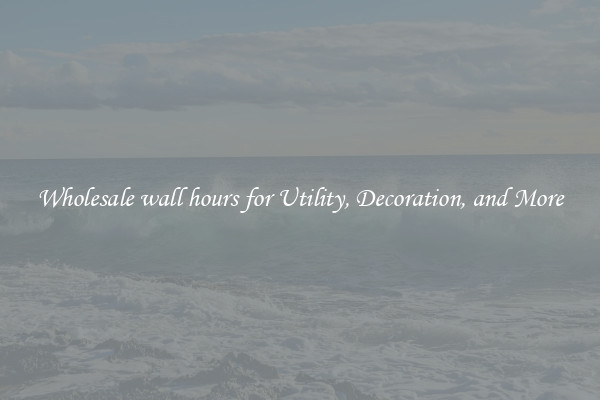 Wholesale wall hours for Utility, Decoration, and More