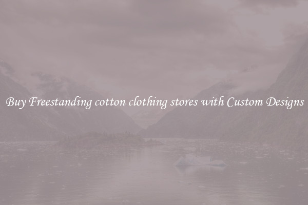 Buy Freestanding cotton clothing stores with Custom Designs