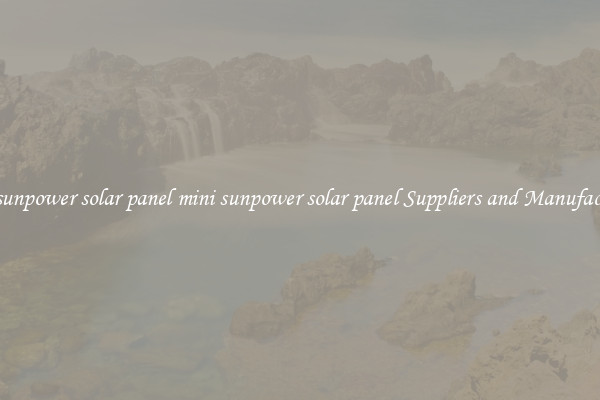 mini sunpower solar panel mini sunpower solar panel Suppliers and Manufacturers