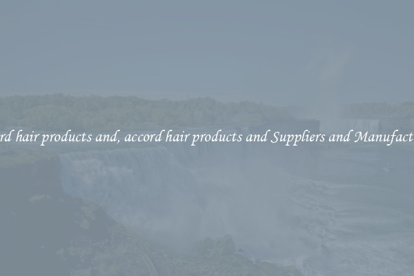 accord hair products and, accord hair products and Suppliers and Manufacturers