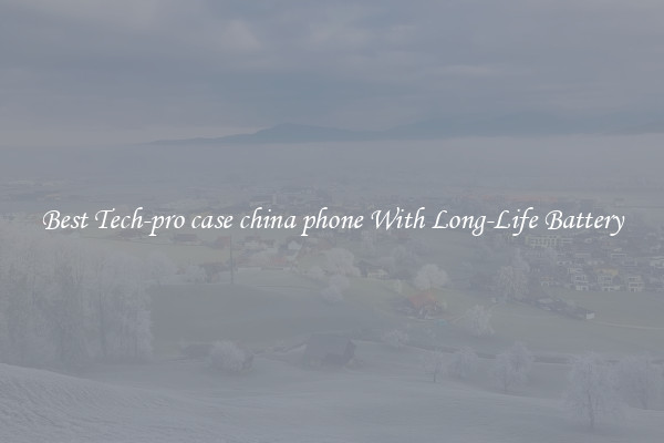 Best Tech-pro case china phone With Long-Life Battery