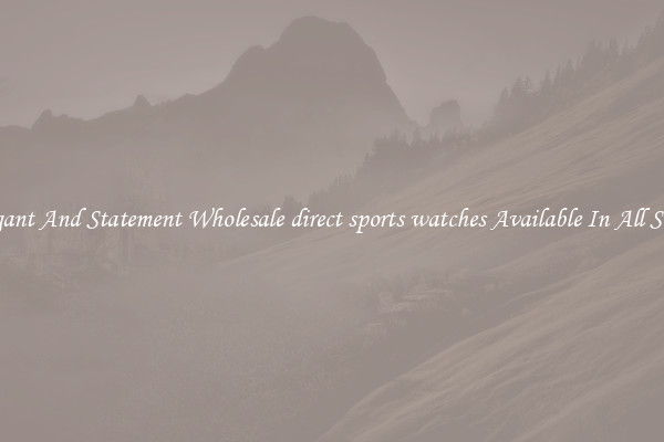 Elegant And Statement Wholesale direct sports watches Available In All Styles