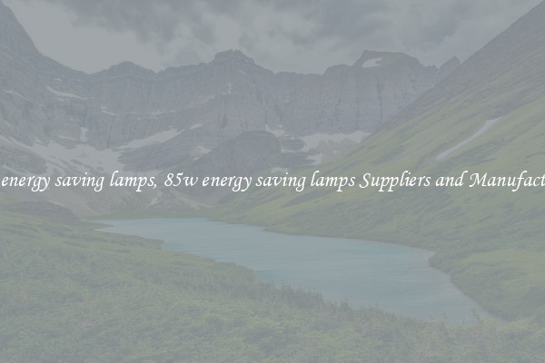 85w energy saving lamps, 85w energy saving lamps Suppliers and Manufacturers