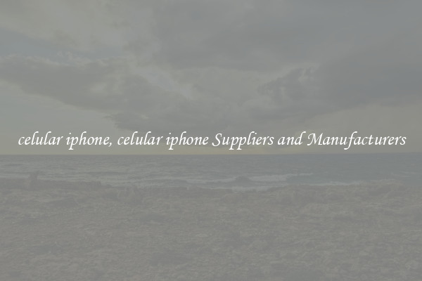 celular iphone, celular iphone Suppliers and Manufacturers