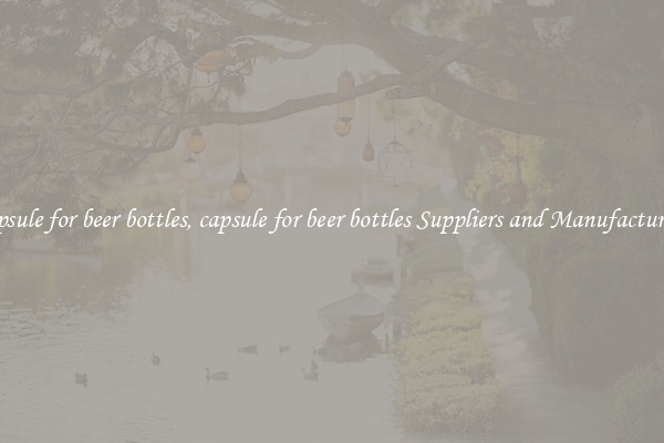 capsule for beer bottles, capsule for beer bottles Suppliers and Manufacturers