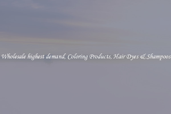 Wholesale highest demand, Coloring Products, Hair Dyes & Shampoos