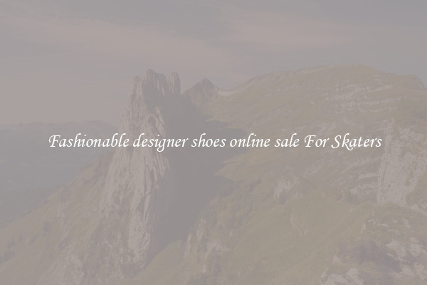Fashionable designer shoes online sale For Skaters