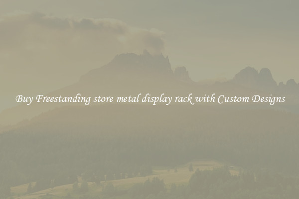 Buy Freestanding store metal display rack with Custom Designs