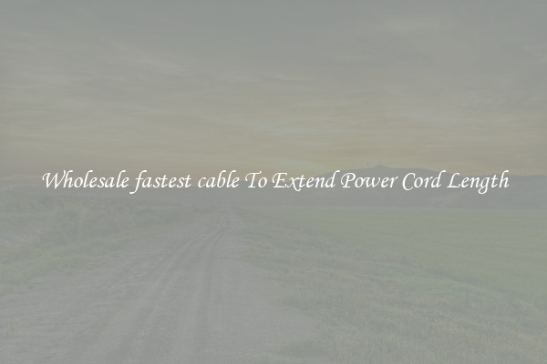 Wholesale fastest cable To Extend Power Cord Length